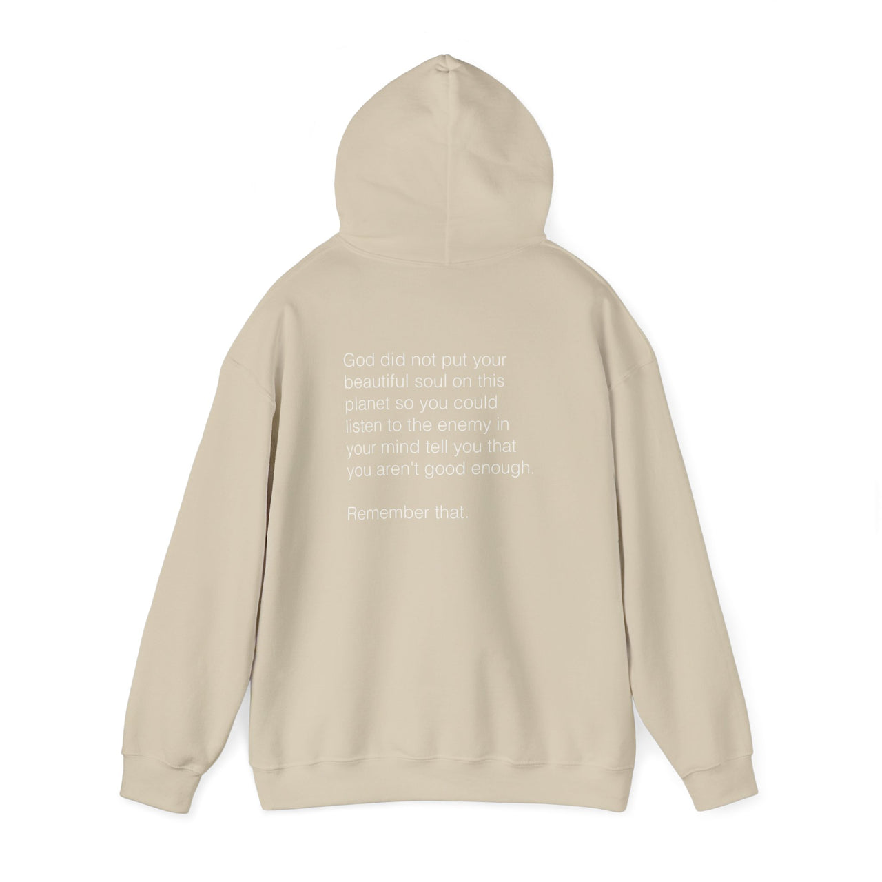 GOD DID NOT PUT YOUR BEAUTIFUL SOUL ON THIS PLANET SO YOU COULD LISTEN TO THE ENEMY - HOODIE