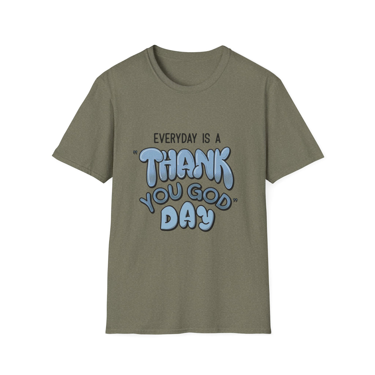 EVERYDAY IS A THANK YOU GOD DAY - TEE