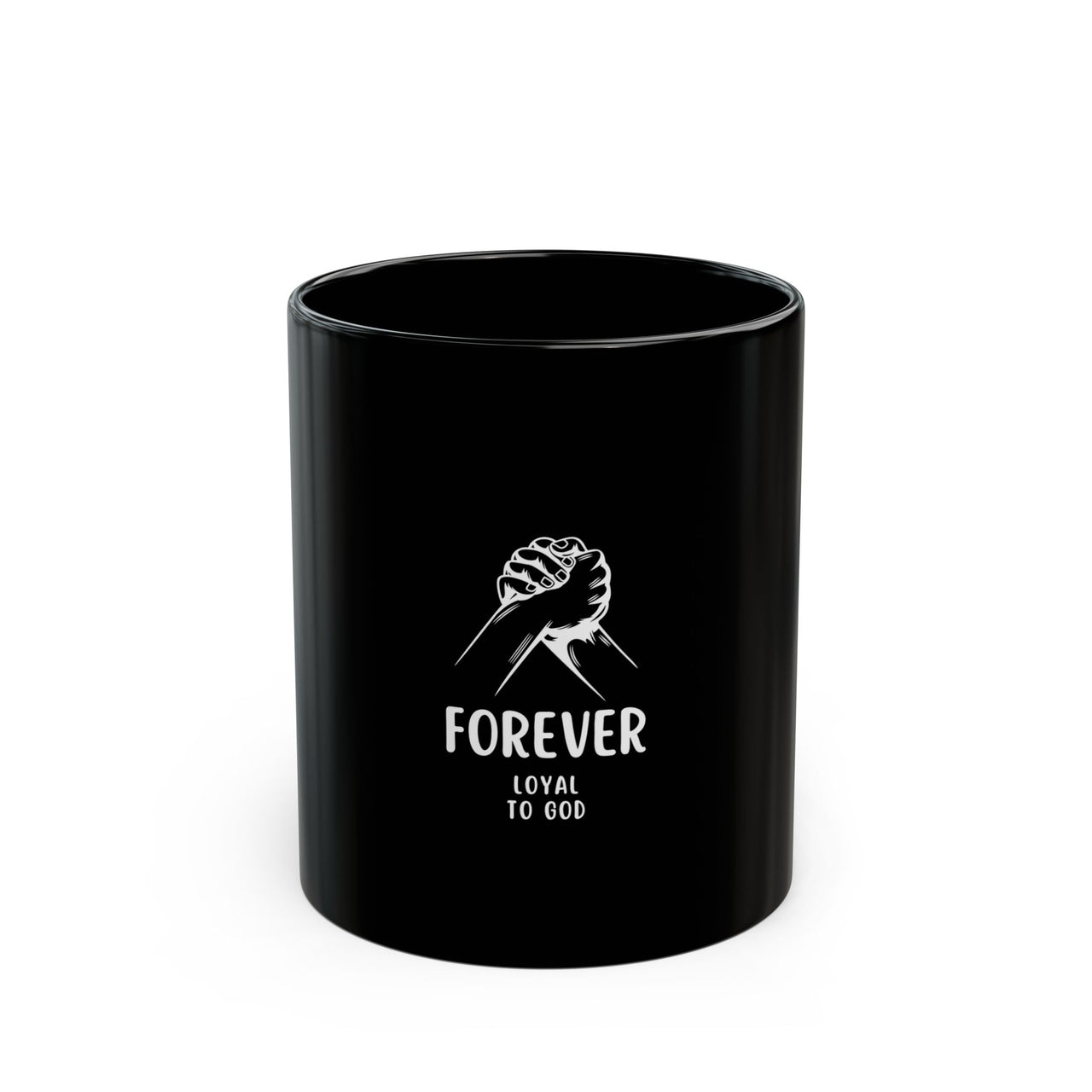 FOREVER LOYAL TO GOD - BLACK MUG