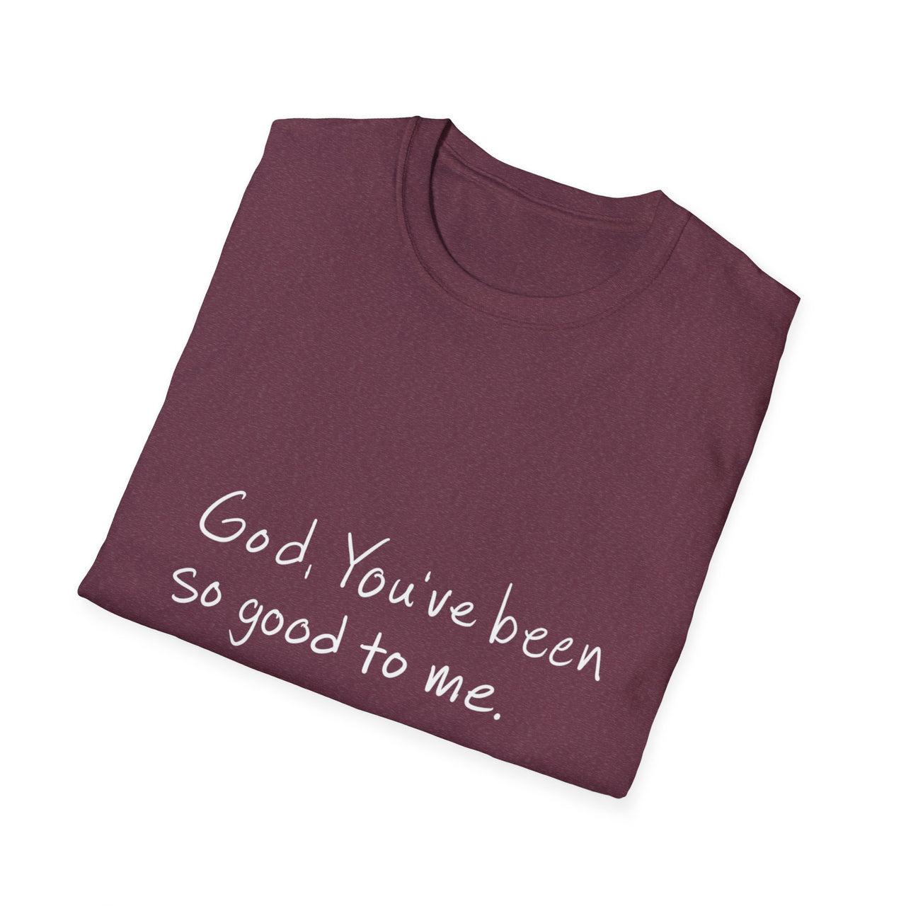 GOD YOU'VE BEEN SO GOOD TO ME - TEE