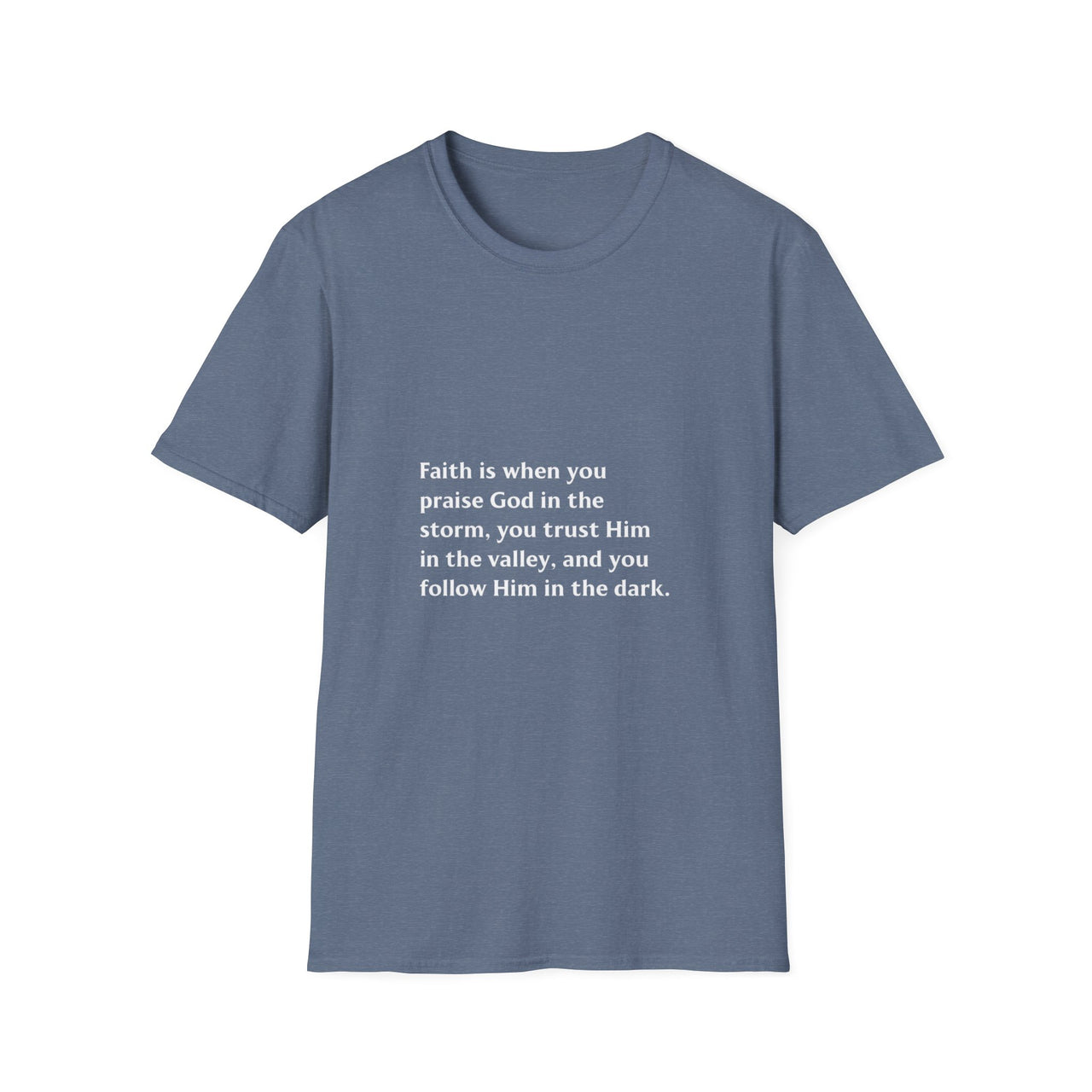 FAITH IS WHEN YOU PRAISE GOD IN THE STORM - TEE