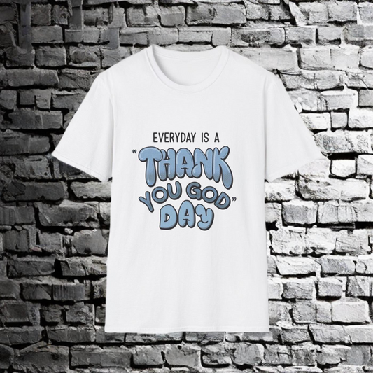 EVERYDAY IS A THANK YOU GOD DAY - TEE