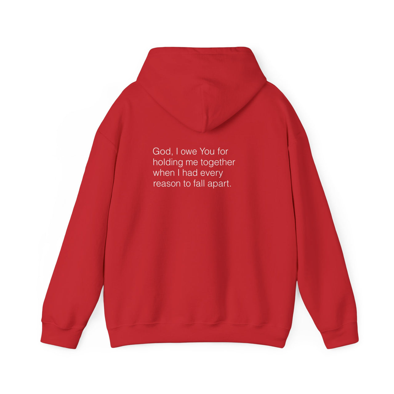 GOD, I OWE YOU FOR HOLDING ME TOGETHER - HOODIE