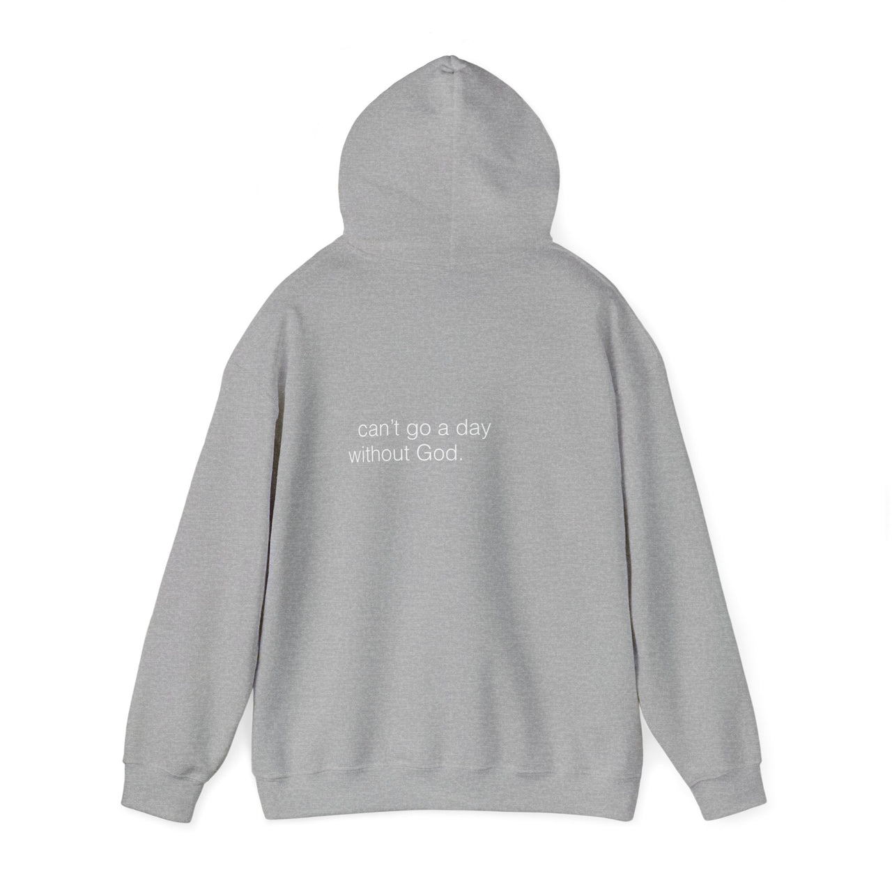 CANT GO A DAY WITHOUT GOD - HOODIE