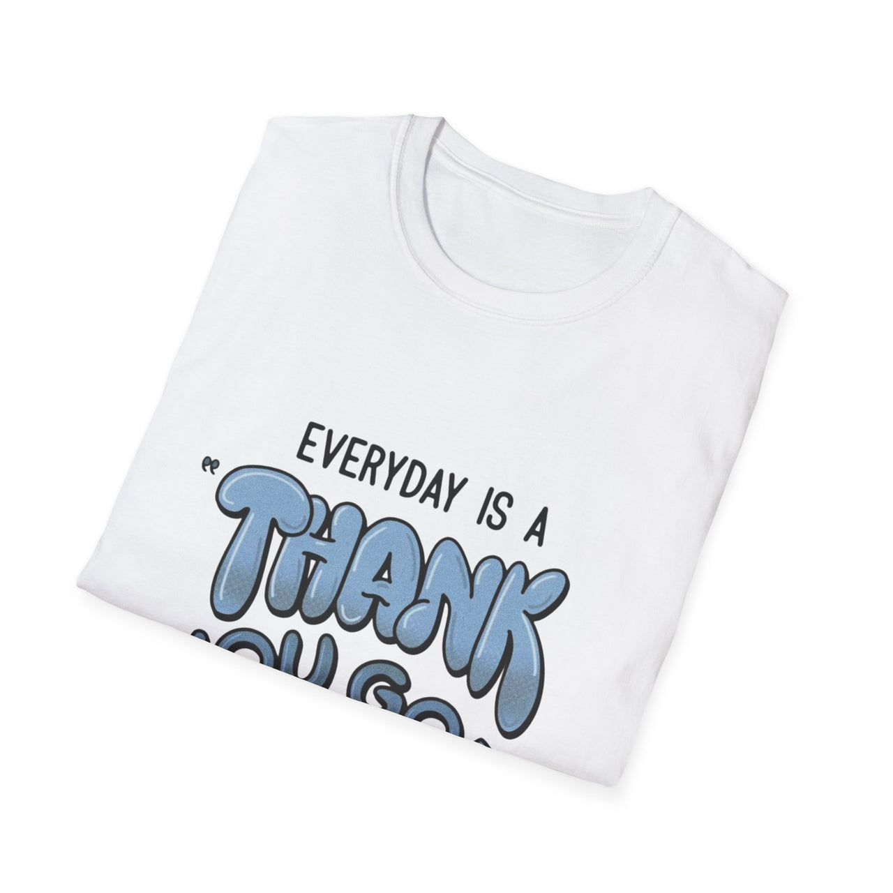 EVERYDAY IS A THANK YOU GOD DAY - TEE