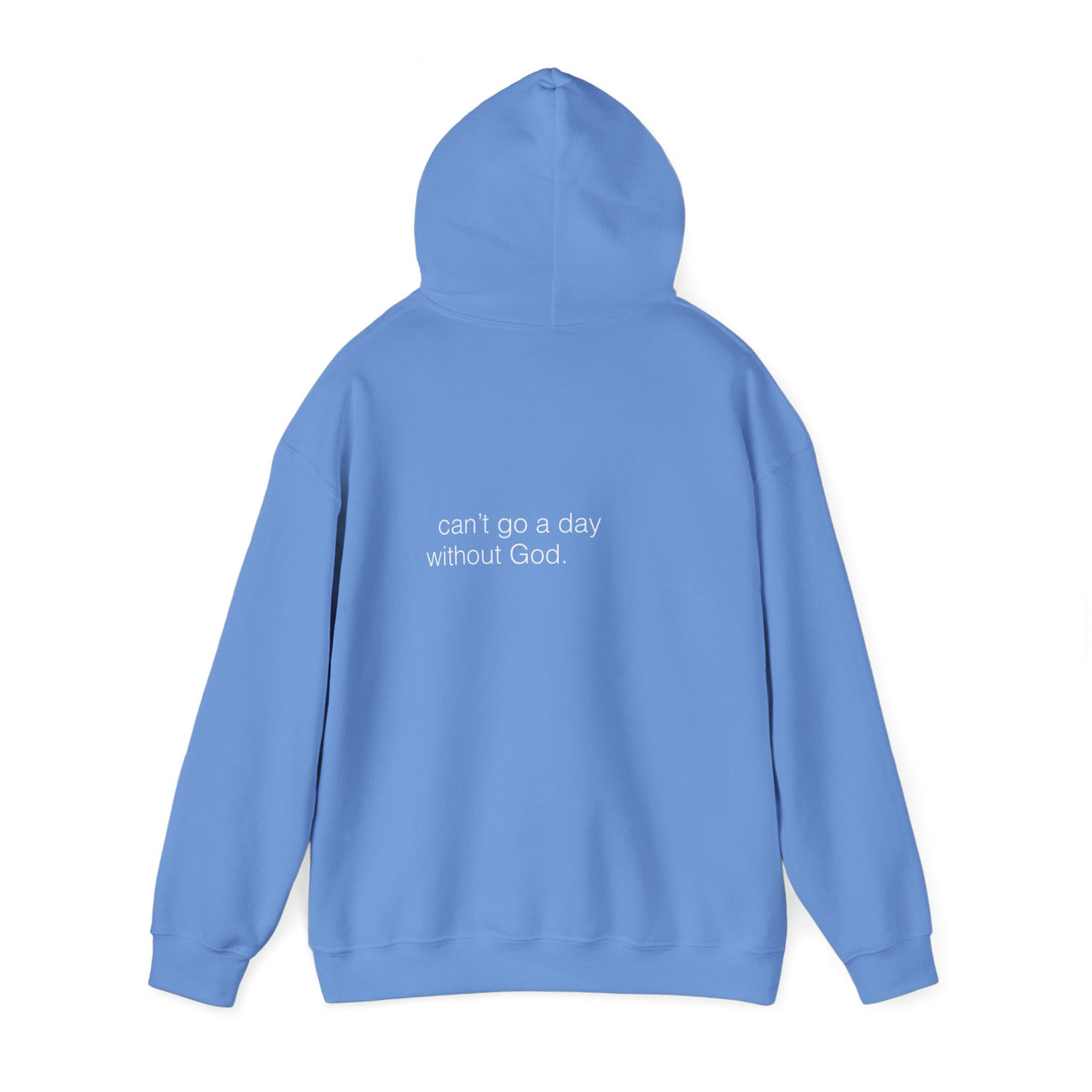 CANT GO A DAY WITHOUT GOD - HOODIE