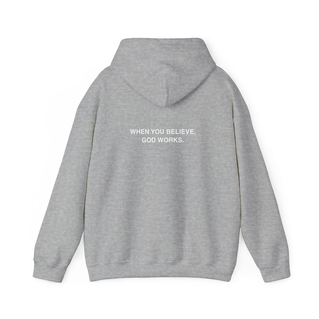 WHEN YOU BELIEVE, GOD WORKS - HOODIE