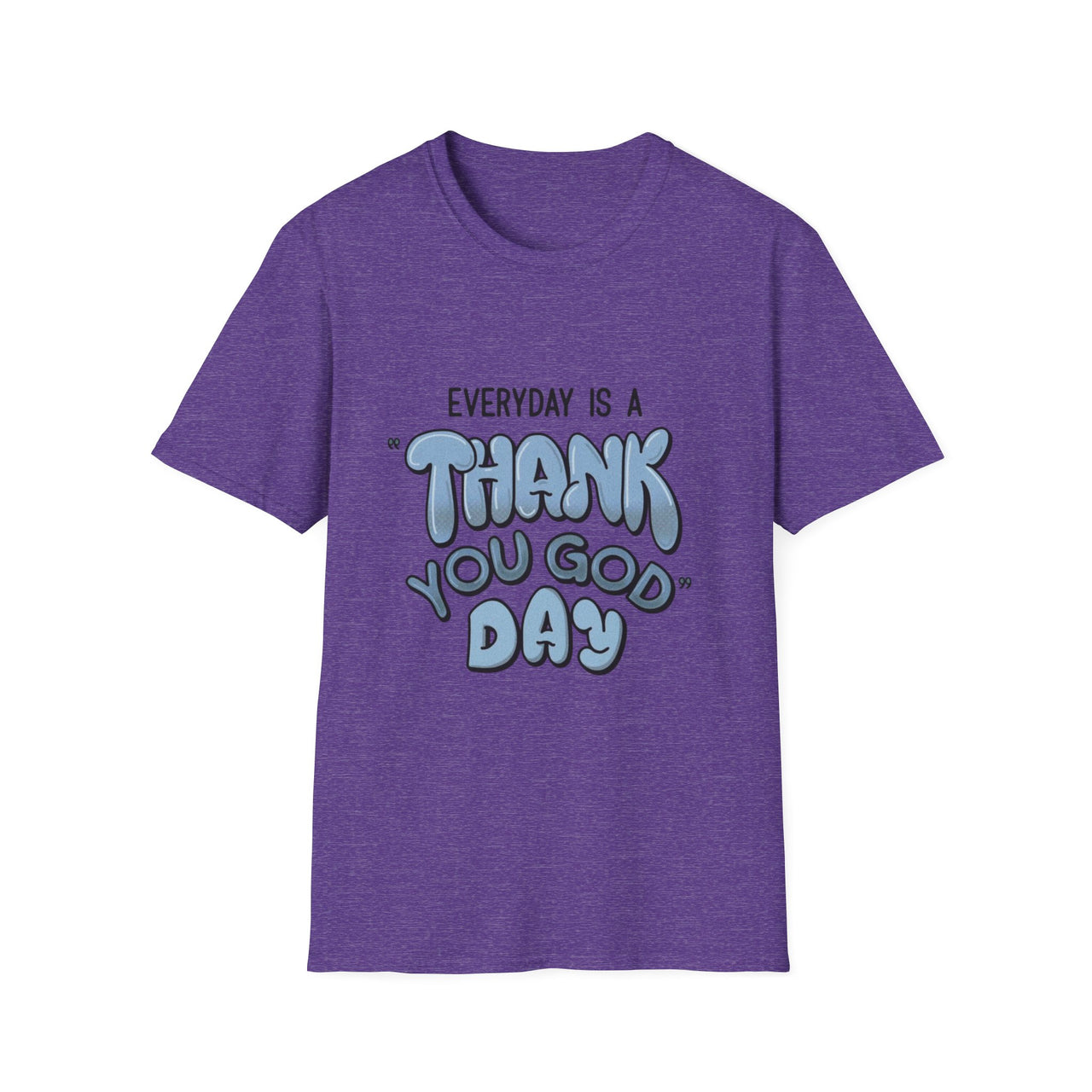 EVERYDAY IS A THANK YOU GOD DAY - TEE