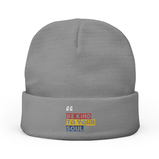 BE KIND TO YOUR SOUL - BEANIE