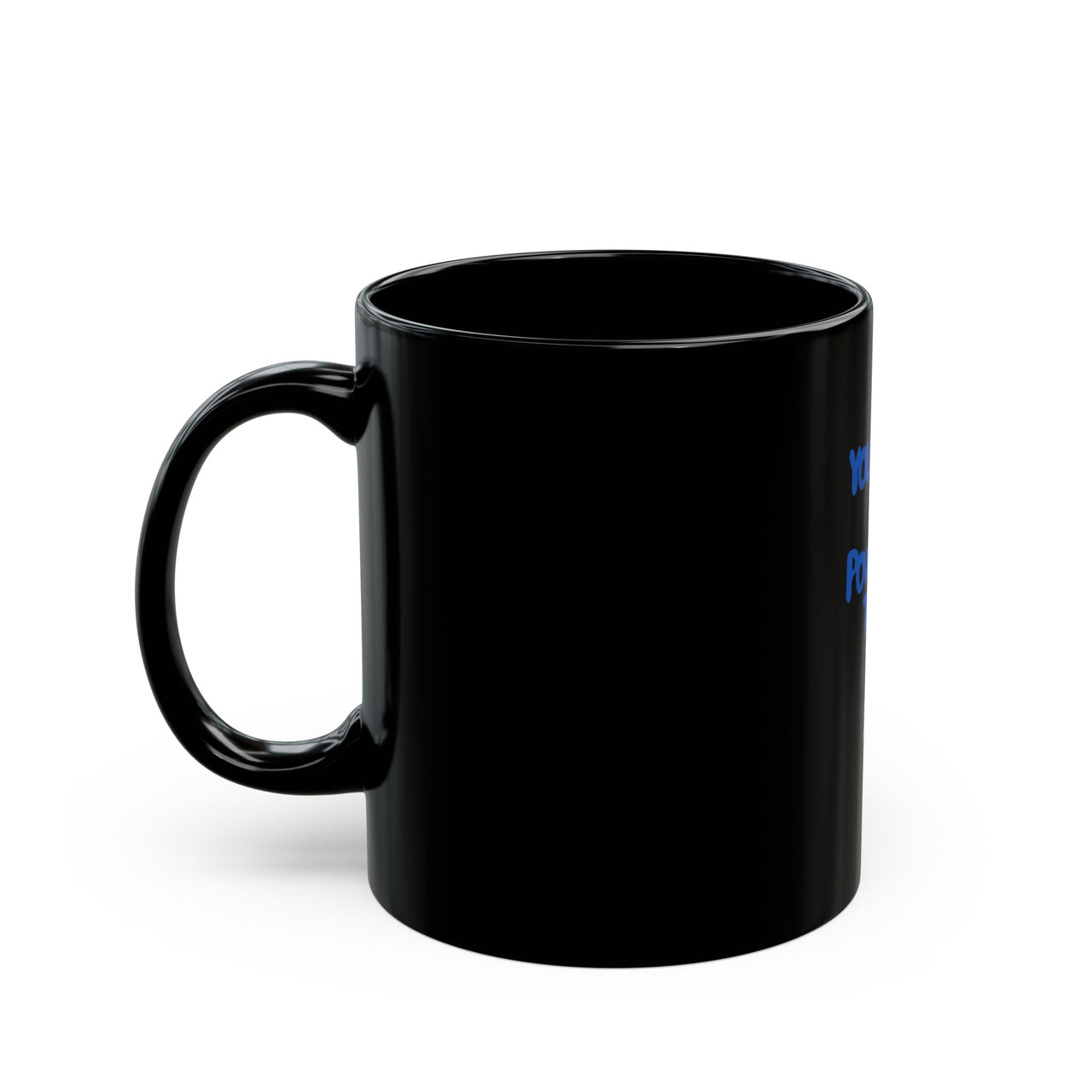 YOUR MIND IS A POWERFUL THING - BLACK MUG