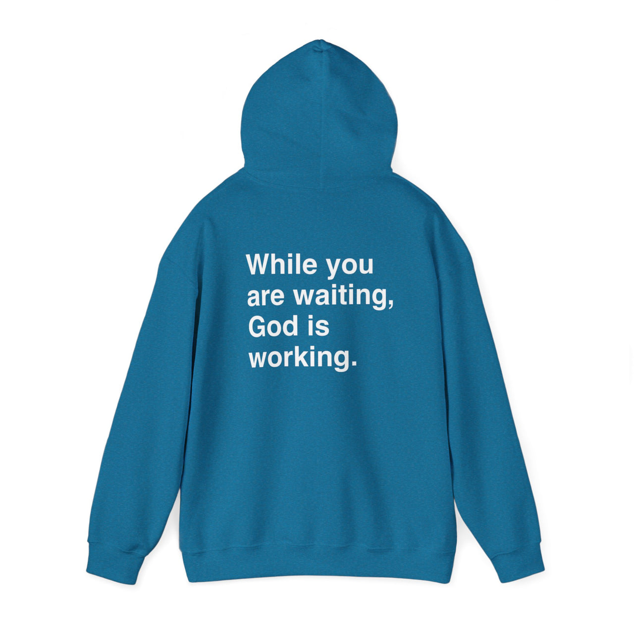 WHILE YOU ARE WAITING, GOD IS WORKING - HOODIE