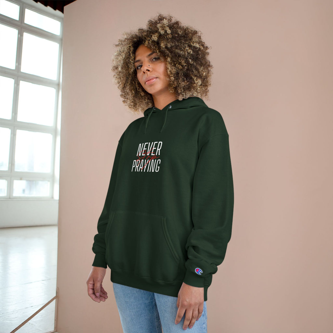 NEVER STOP PRAYING - CHAMPION HOODIE