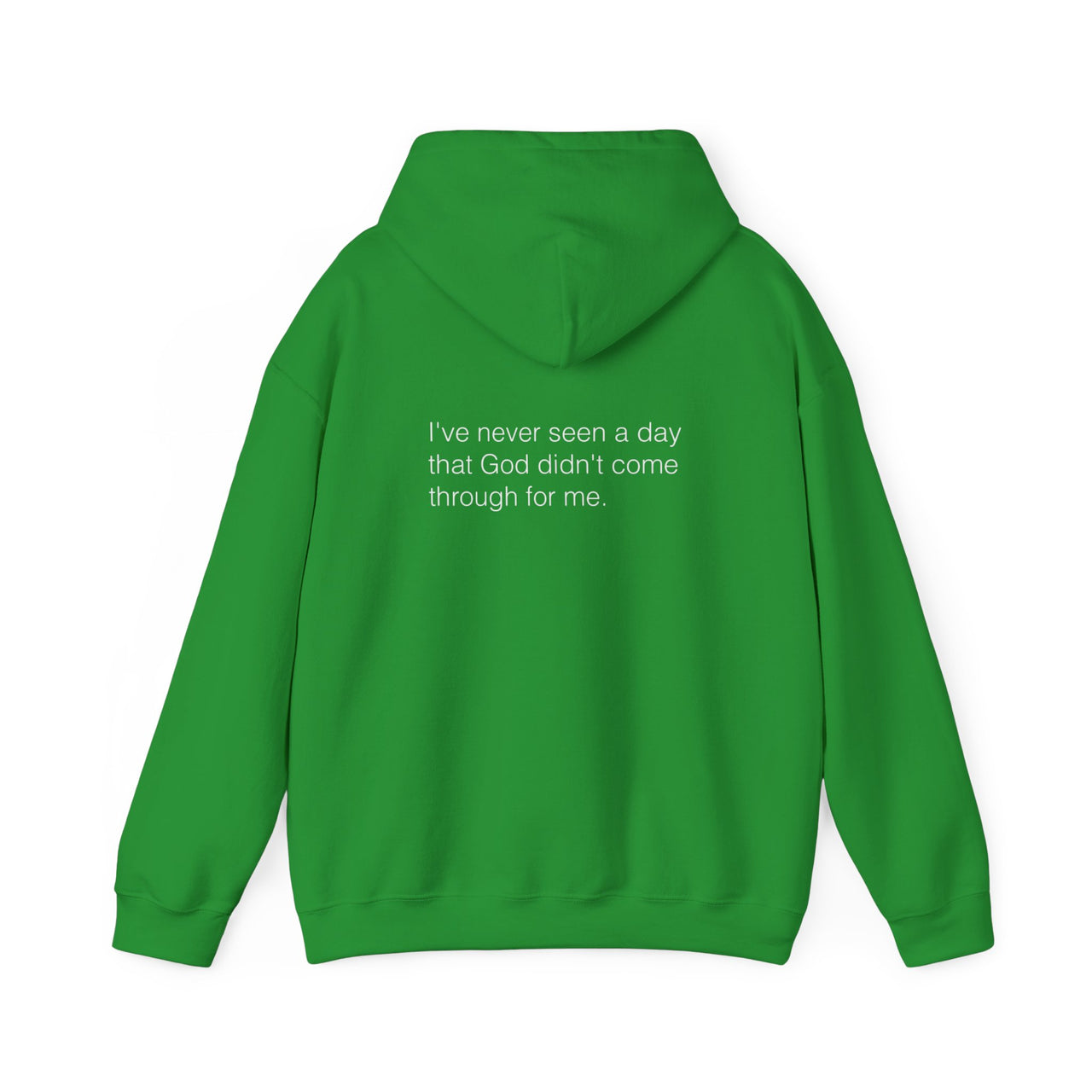 IVE NEVER SEEN A DAY GOD DIDNT COME THROUGH FOR ME - HOODIE