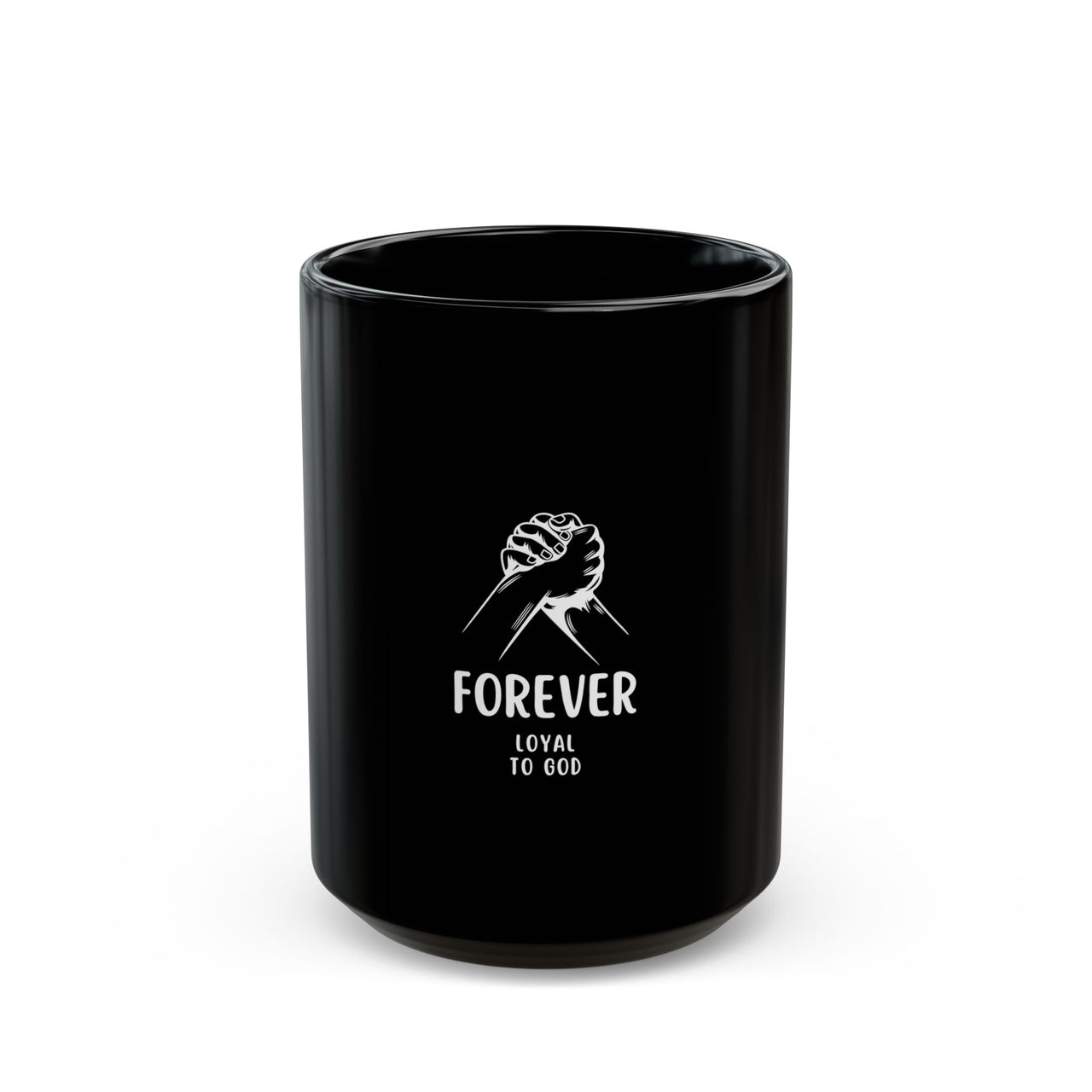 FOREVER LOYAL TO GOD - BLACK MUG