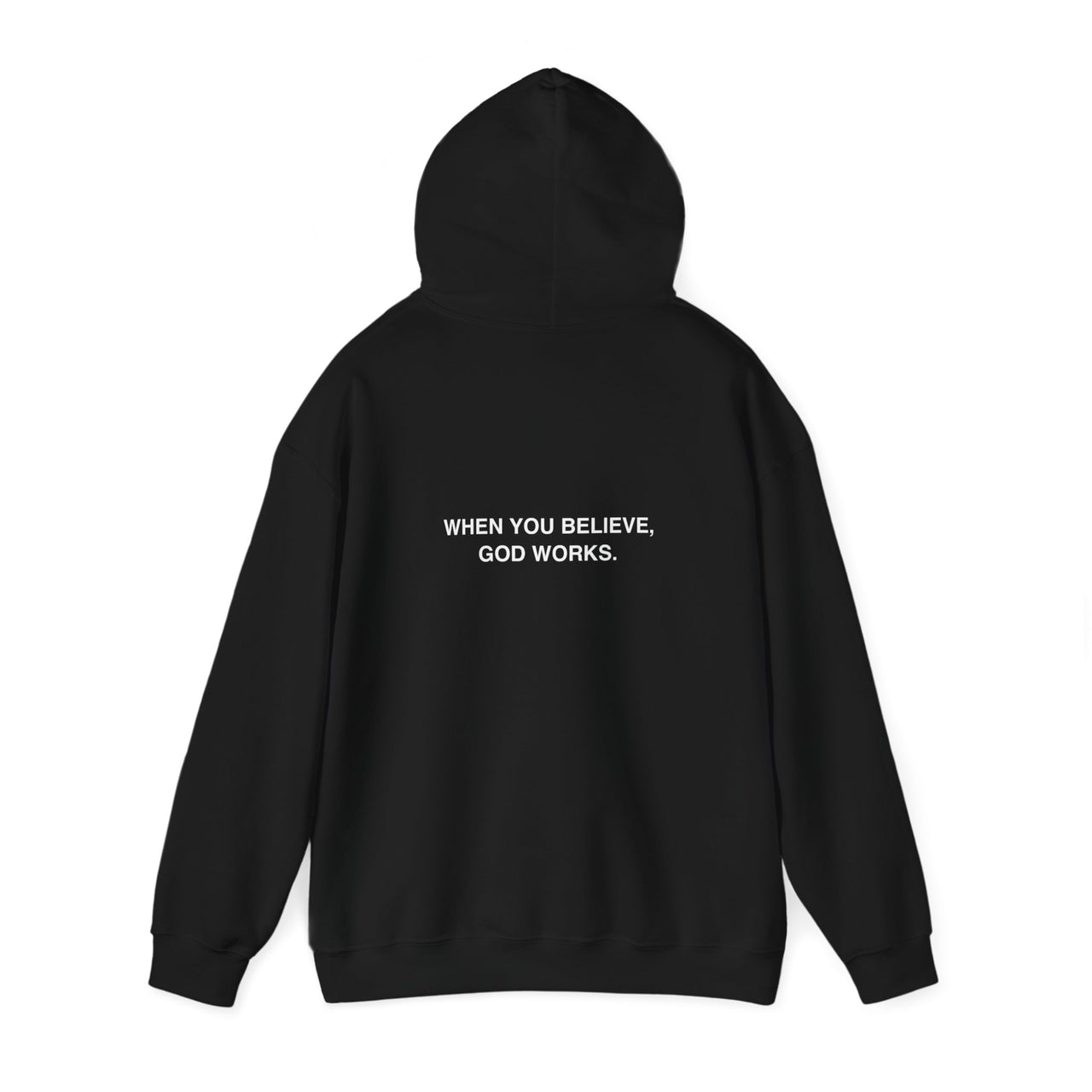 WHEN YOU BELIEVE, GOD WORKS - HOODIE