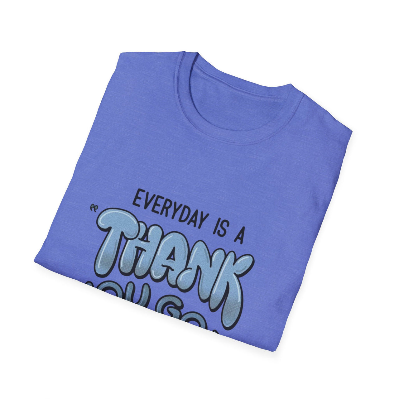 EVERYDAY IS A THANK YOU GOD DAY - TEE