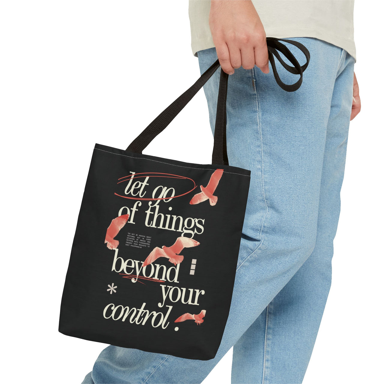 LET GO OF THINGS BEYOND YOUR CONTROL - BAG