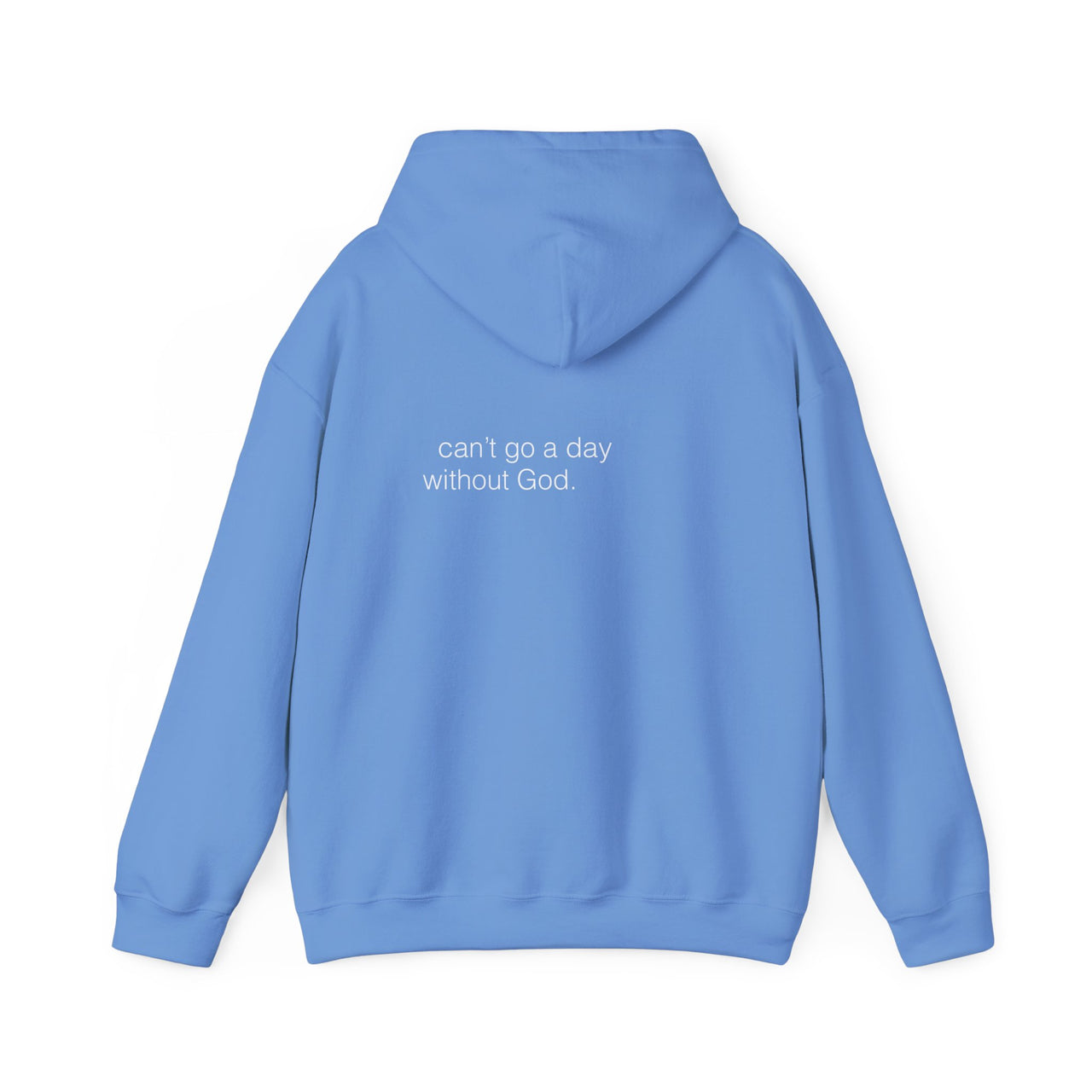 CANT GO A DAY WITHOUT GOD - HOODIE