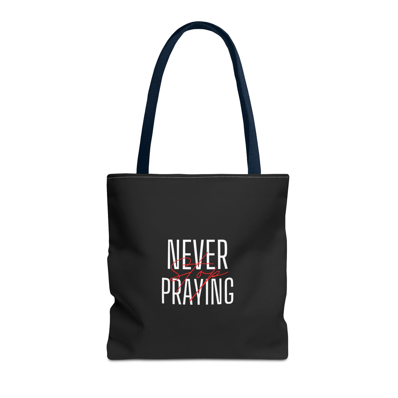 NEVER STOP PRAYING - BAG