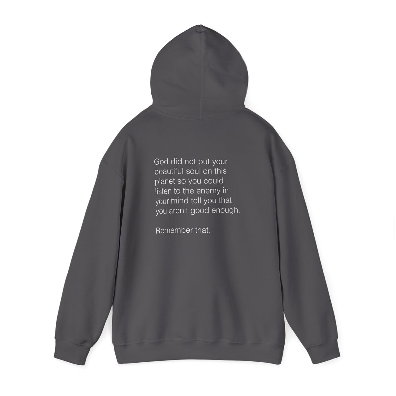 GOD DID NOT PUT YOUR BEAUTIFUL SOUL ON THIS PLANET SO YOU COULD LISTEN TO THE ENEMY - HOODIE