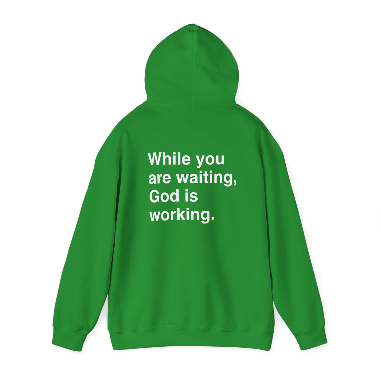 WHILE YOU ARE WAITING, GOD IS WORKING - HOODIE