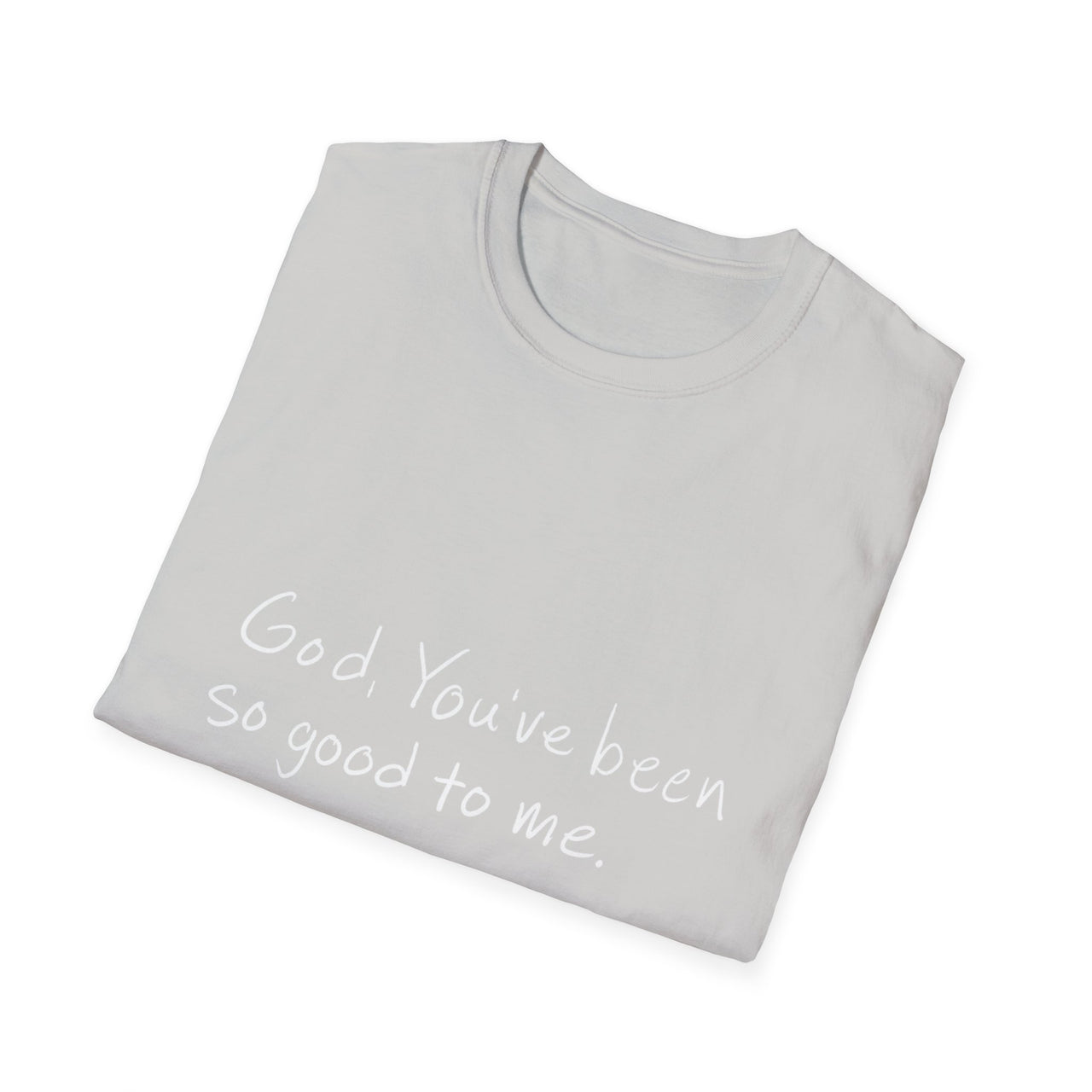 GOD YOU'VE BEEN SO GOOD TO ME - TEE