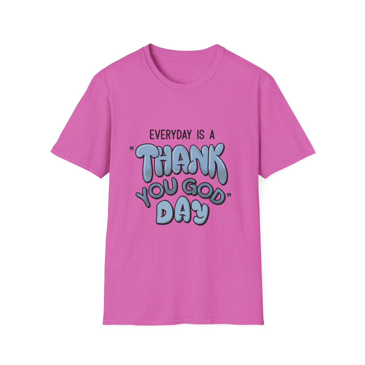 EVERYDAY IS A THANK YOU GOD DAY - TEE
