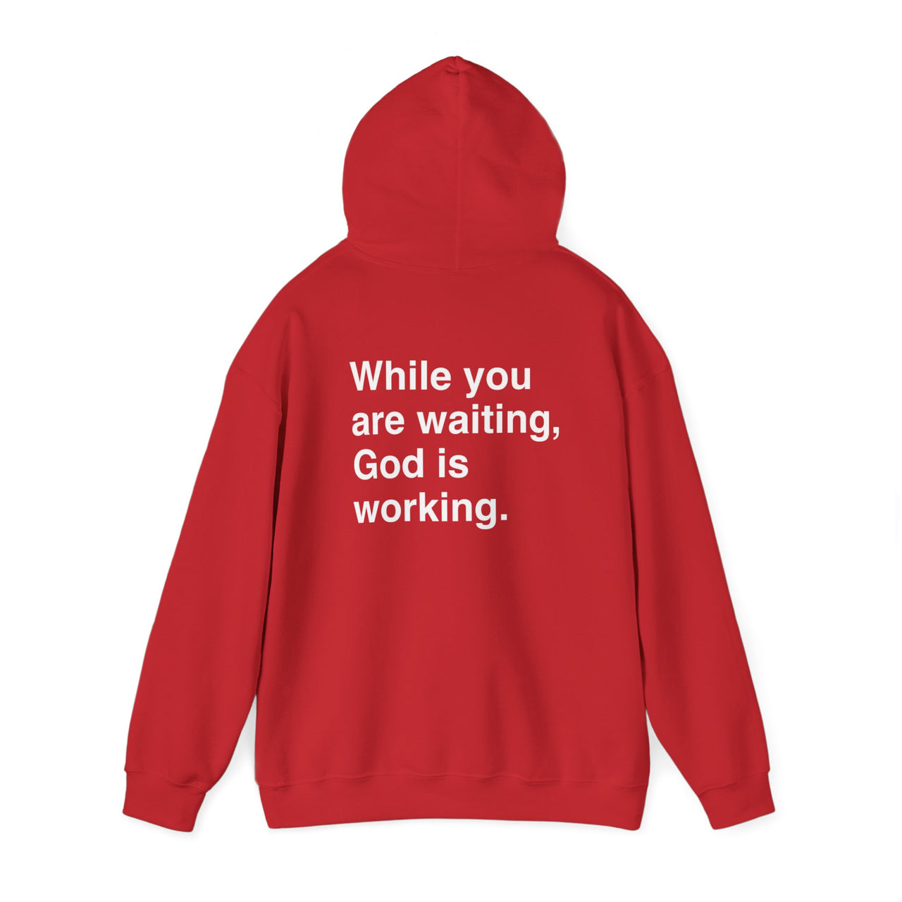 WHILE YOU ARE WAITING, GOD IS WORKING - HOODIE