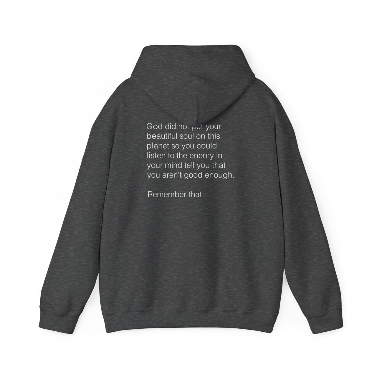 GOD DID NOT PUT YOUR BEAUTIFUL SOUL ON THIS PLANET SO YOU COULD LISTEN TO THE ENEMY - HOODIE