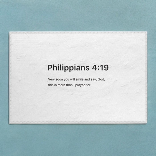 VERY SOON YOU WILL SMILE PHILLIPPIANS 4:19 - RUG