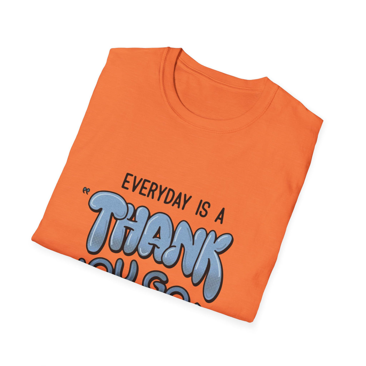 EVERYDAY IS A THANK YOU GOD DAY - TEE
