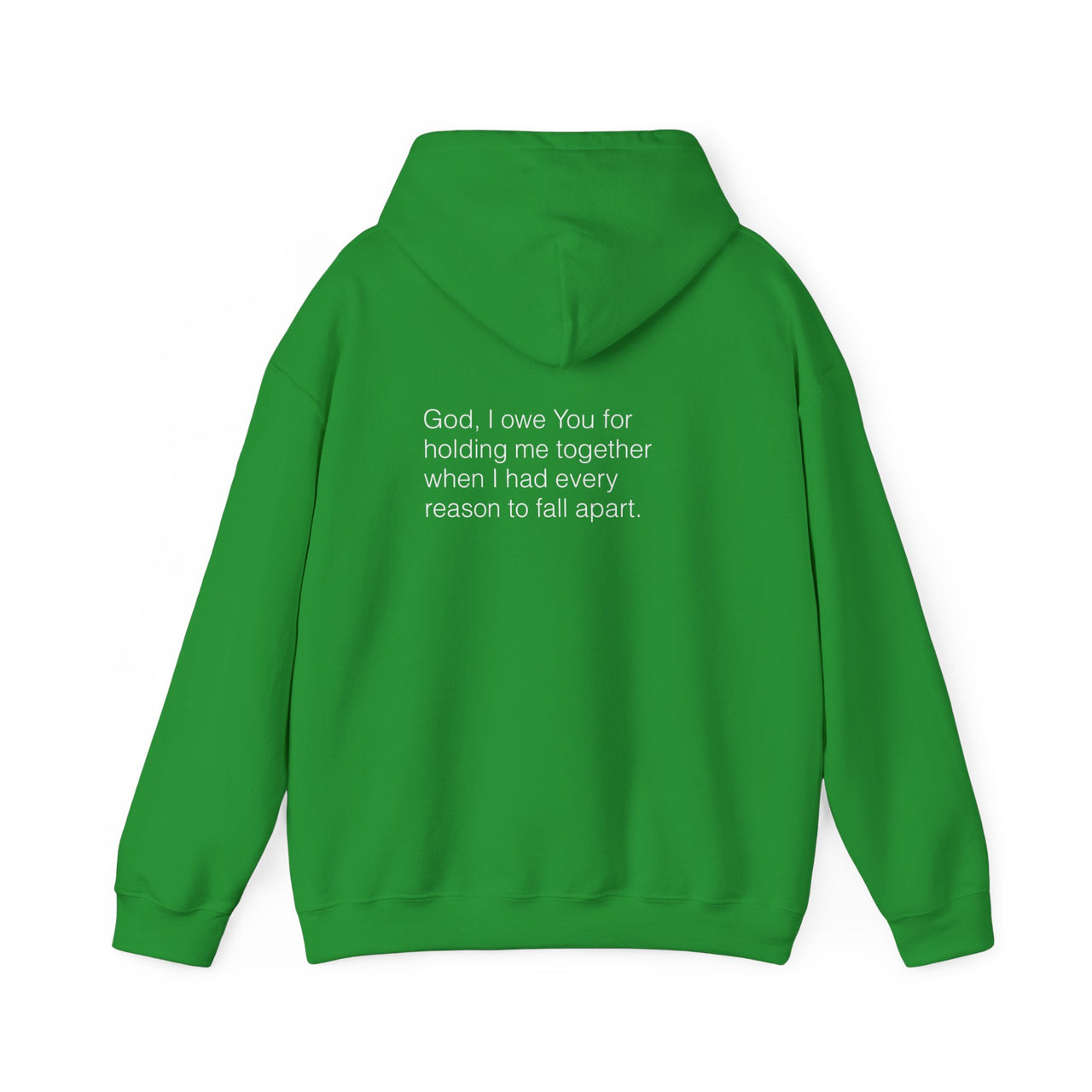 GOD, I OWE YOU FOR HOLDING ME TOGETHER - HOODIE
