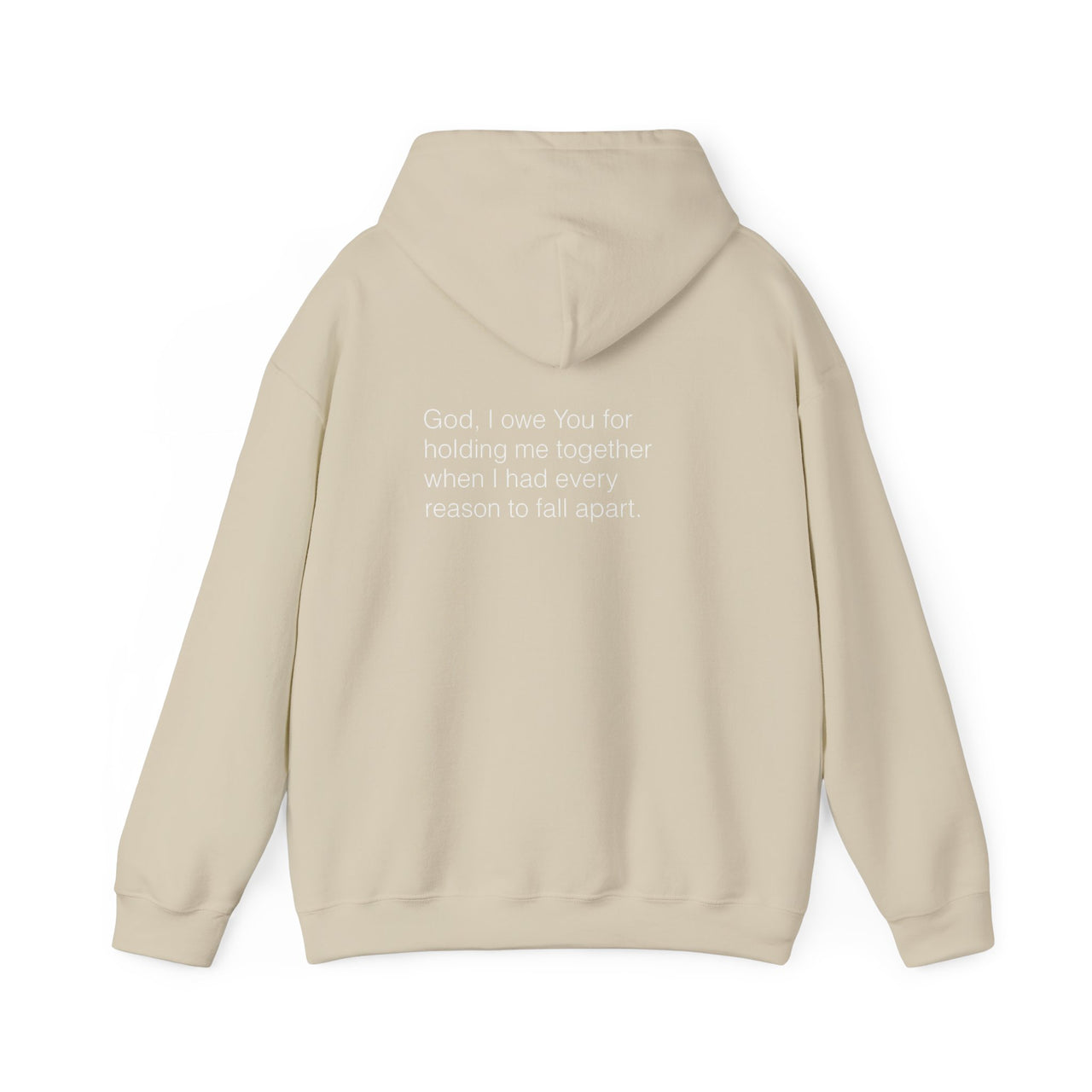 GOD, I OWE YOU FOR HOLDING ME TOGETHER - HOODIE