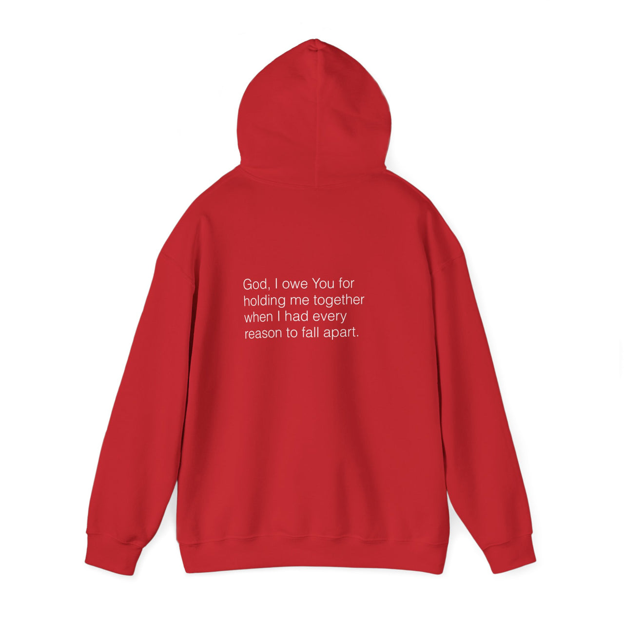 GOD, I OWE YOU FOR HOLDING ME TOGETHER - HOODIE