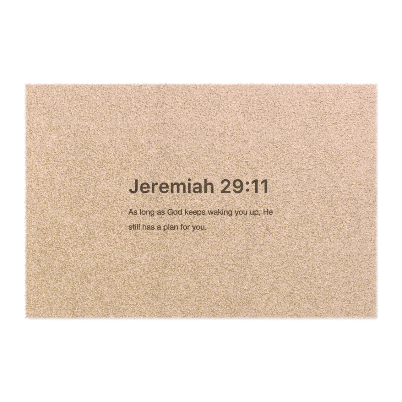 AS LONG AS GOD KEEPS WAKING YOU UP JEREMIAH 29:11 - DOORMAT