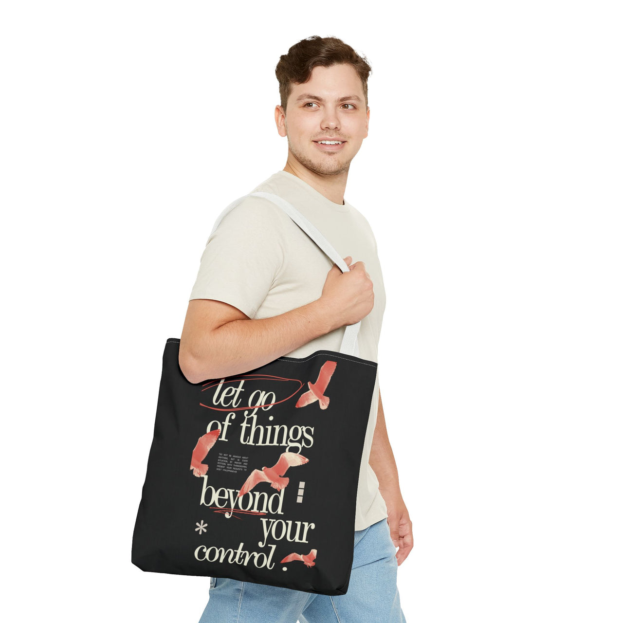 LET GO OF THINGS BEYOND YOUR CONTROL - BAG