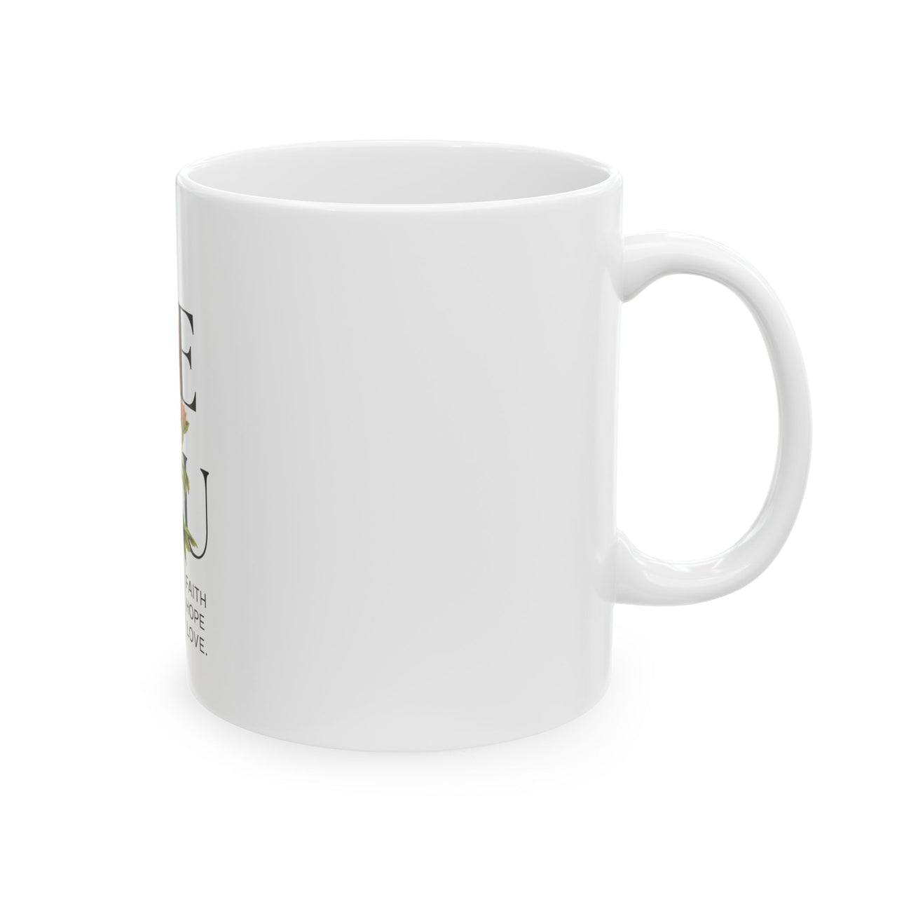 FAITH HOPE LOVE - WHITE MUG