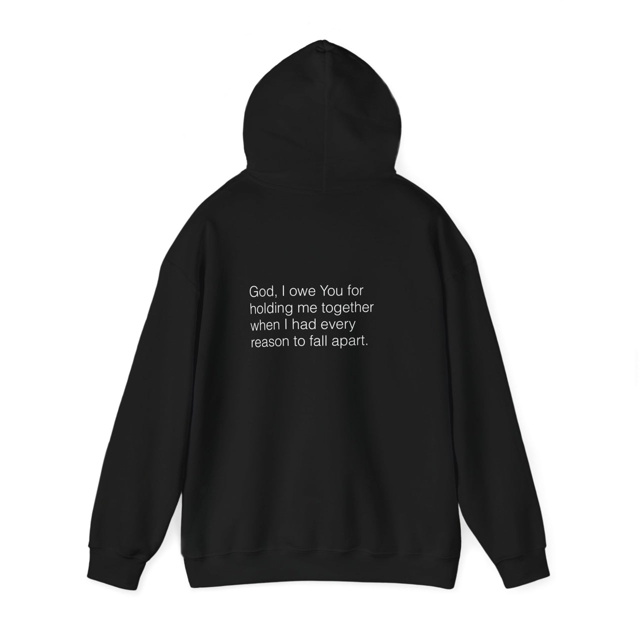 GOD, I OWE YOU FOR HOLDING ME TOGETHER - HOODIE