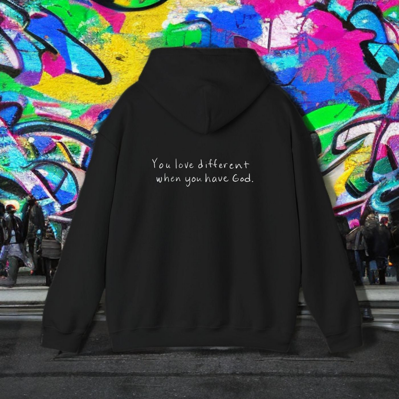 YOU LOVE DIFFERENT WHEN YOU HAVE GOD - HOODIE