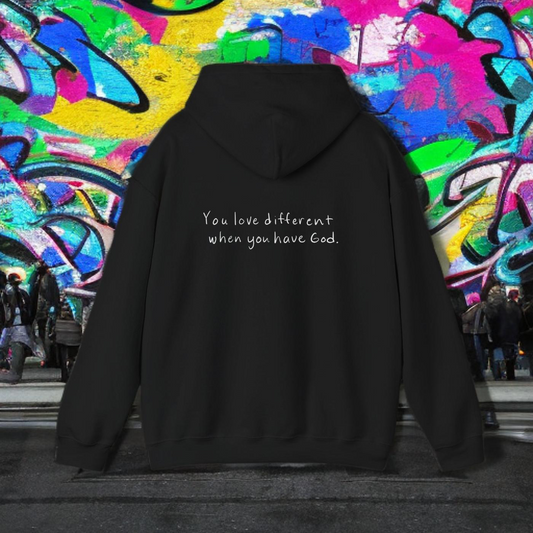YOU LOVE DIFFERENT WHEN YOU HAVE GOD - HOODIE