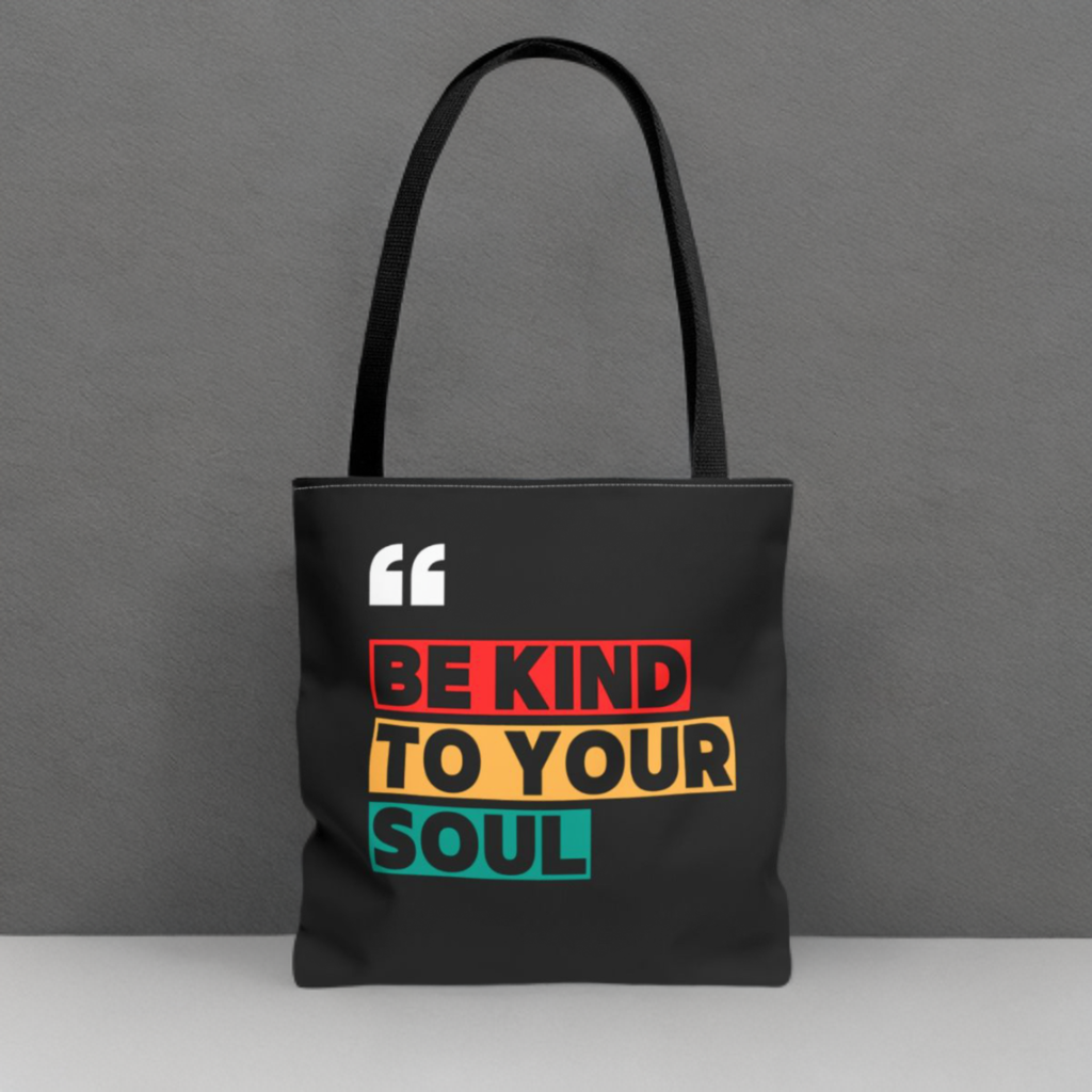 BE KIND TO YOUR SOUL - BAG