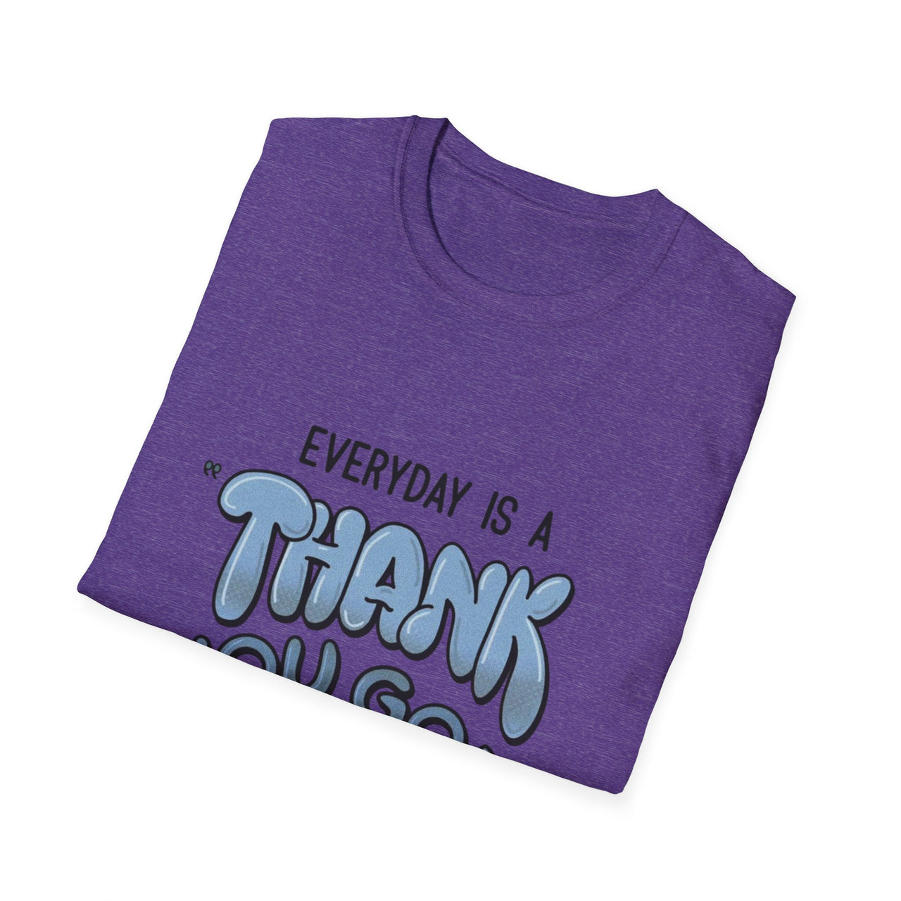 EVERYDAY IS A THANK YOU GOD DAY - TEE
