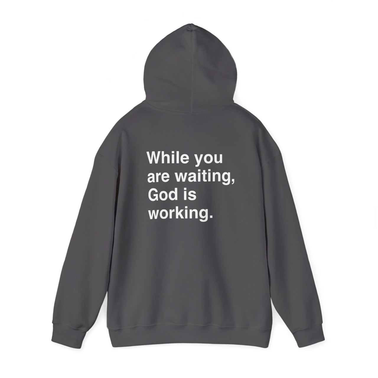 WHILE YOU ARE WAITING, GOD IS WORKING - HOODIE