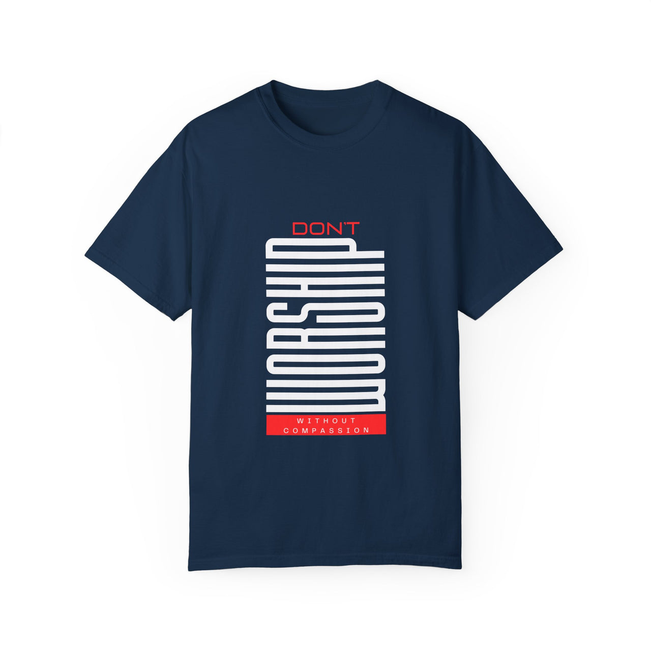 DONT WORSHIP WITHOUT COMPASSION - TEE