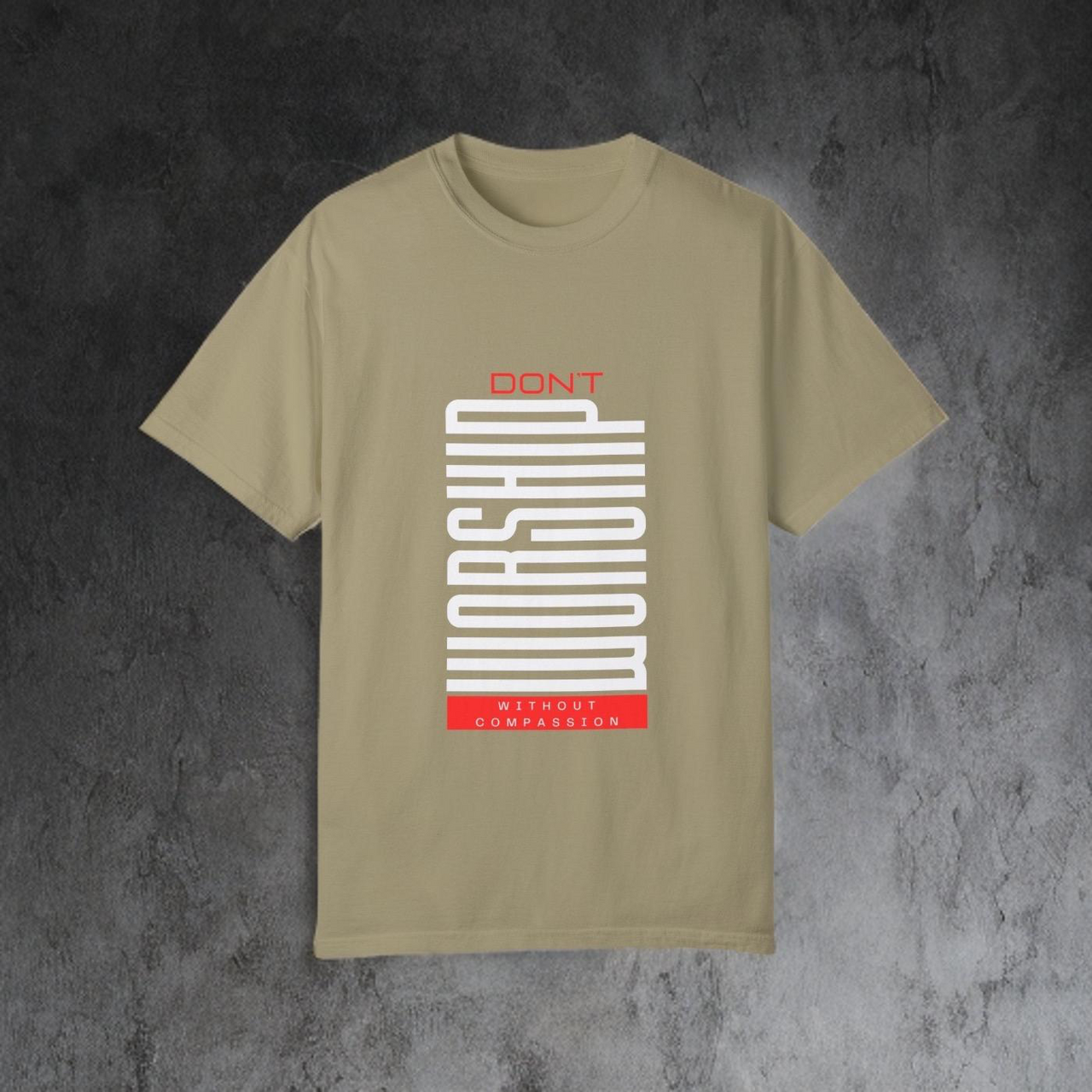 DONT WORSHIP WITHOUT COMPASSION - TEE
