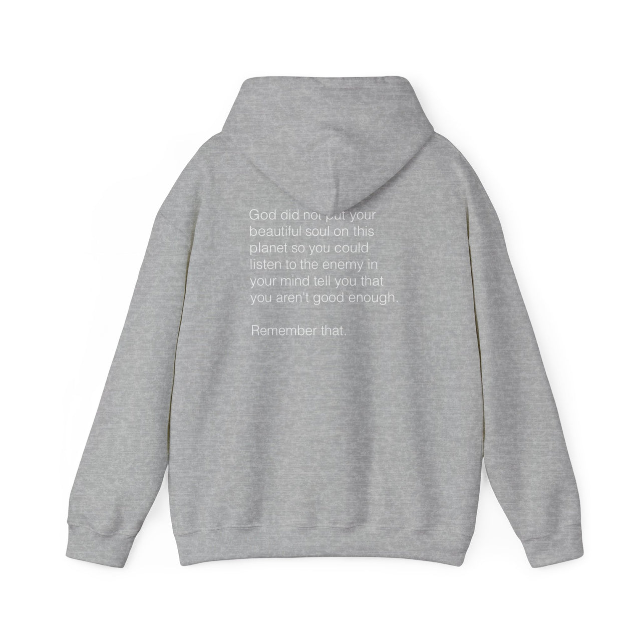GOD DID NOT PUT YOUR BEAUTIFUL SOUL ON THIS PLANET SO YOU COULD LISTEN TO THE ENEMY - HOODIE
