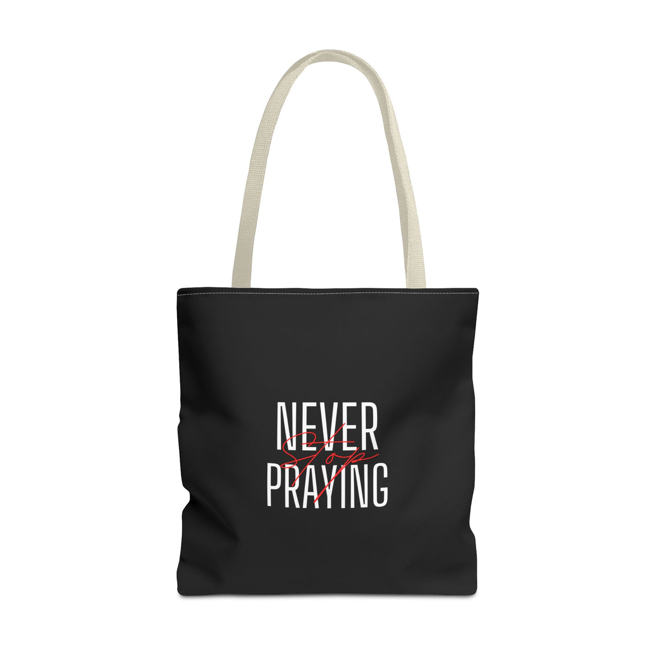 NEVER STOP PRAYING - BAG