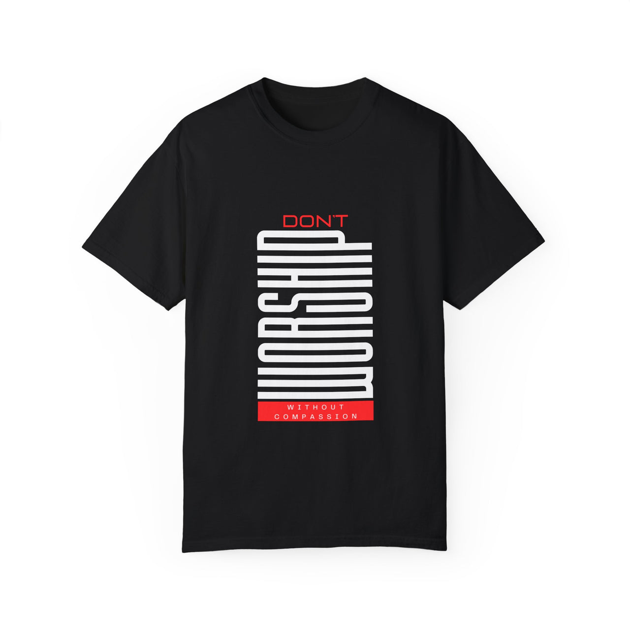 DONT WORSHIP WITHOUT COMPASSION - TEE