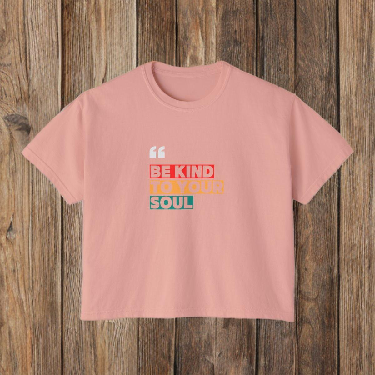 BE KIND TO YOUR SOUL - BOXY TEE