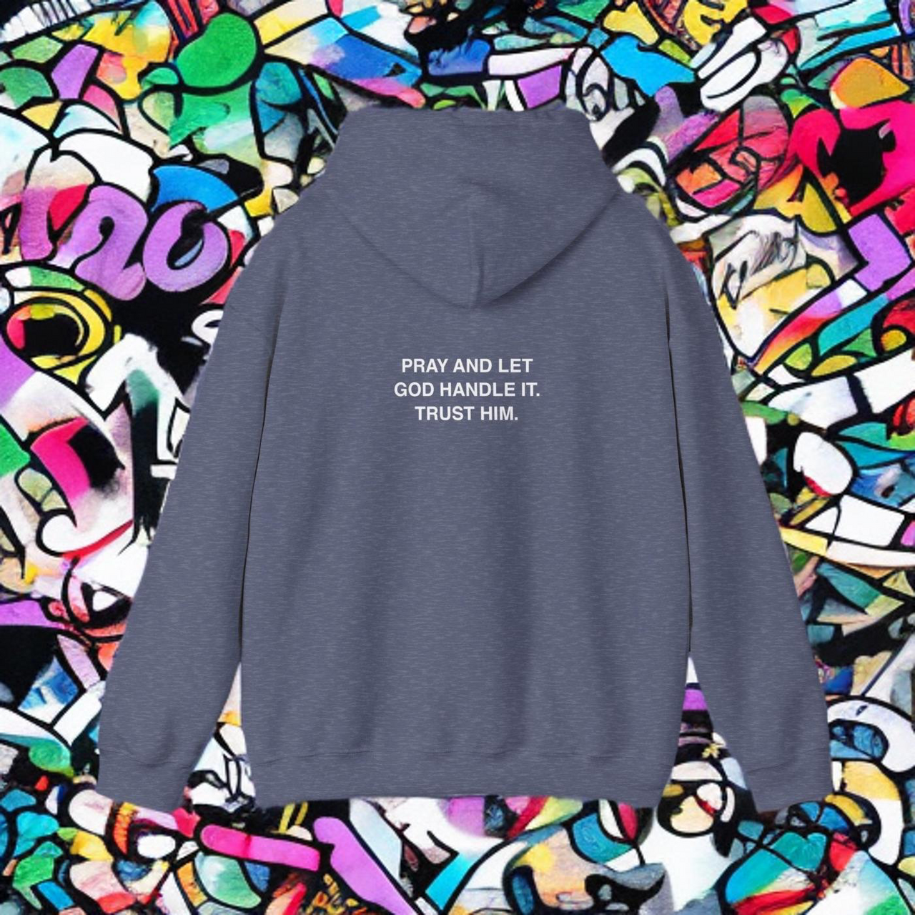 PRAY AND LET GOD HANDLE IT - HOODIE